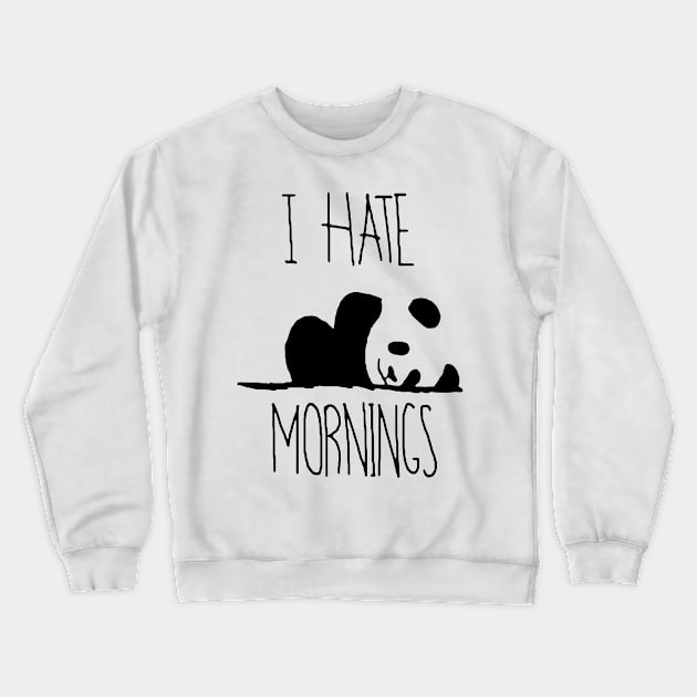 I Hate Mornings Panda Bear Crewneck Sweatshirt by tirani16